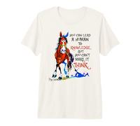 You can Lead a Human to Knowledge but You Cant Make it Think Premium T-Shirt