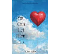 You Can Let Them Go: a story about breaking free