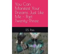 You Can Manifest Your Dreams Just Like Me - Part Twenty-Three