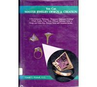 You Can Master Jewelry Design & Creation: A Revolutionary Technique, Temporary Impression Molding, Which Enables Even Those Without Technical or Gol