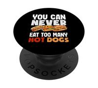 You Can Never Eat Too Many Hot Dog Lover PopSockets Adhesive PopGrip