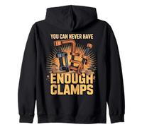 You Can Never Have Enough Clamps Woodworking Zip Hoodie