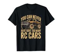 You Can Never Have Have Too Many Rc Cars T-Shirt