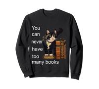 You can never have too many books Sweatshirt
