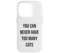 You Can Never Have Too Many Cats Case for iPhone 14 Pro