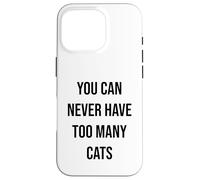 You Can Never Have Too Many Cats Case for iPhone 16 Pro