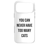 You Can Never Have Too Many Cats Case for iPhone 17 Pro Max