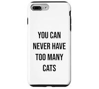You Can Never Have Too Many Cats Case for iPhone 7 Plus/8 Plus