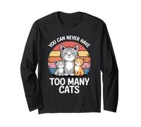 You Can Never Have Too Many Cats Long Sleeve T-Shirt