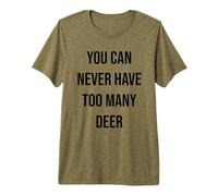 You Can Never Have Too Many Deer Premium T-Shirt