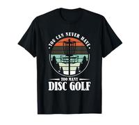 You can Never Have Too Many Disc Golf T-Shirt