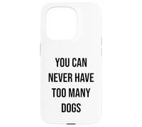 You Can Never Have Too Many Dogs Case for iPhone 15 Pro