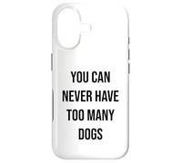 You Can Never Have Too Many Dogs Case for iPhone 17