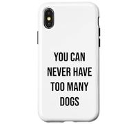 You Can Never Have Too Many Dogs Case for iPhone X/XS