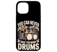 You Can Never Have Too Many Drums Drum Set Case for iPhone 15