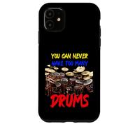 You can never have too many Drums | Drummers Drum Case for iPhone 11