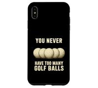 You Can Never Have Too Many Golf Balls - Funny Golfers Gift Case for iPhone XS Max