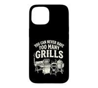 You Can Never Have Too Many Grills Funny BBQ Dad Case for iPhone 15