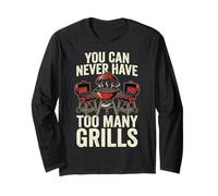 You Can Never Have Too Many Grills Long Sleeve T-Shirt