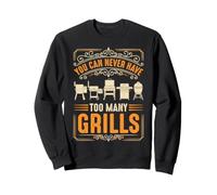 You Can Never Have Too Many Grills Sweatshirt