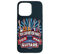 You Can Never Have Too Many Guitars Guitar Players Guitarist Case for iPhone 15 Pro Max