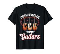 You Can Never Have Too Many Guitars Guitarist Music Lover T-Shirt