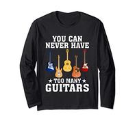 You Can Never Have Too Many Guitars Long Sleeve T-Shirt