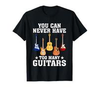 You Can Never Have Too Many Guitars T-Shirt