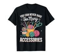 You Can Never Have Too Many Knitting Crochet Yarn Crocheting T-Shirt