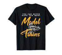 You Can Never Have Too Many Model Trains T-Shirt