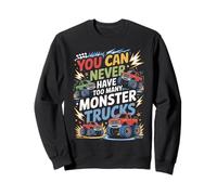 You Can Never Have Too Many Monster Trucks Sweatshirt