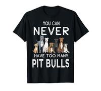 You Can Never Have Too Many Pit Bulls Dog Funny Pitbull Fans T-Shirt