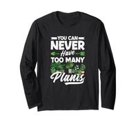 You Can Never Have Too Many Plants Funny Gardening Long Sleeve T-Shirt
