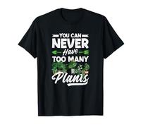 You Can Never Have Too Many Plants Funny Gardening T-Shirt