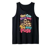 You Can Never Have Too Many Pugs Tank Top