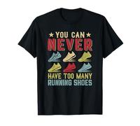 You Can Never Have Too Many Running Shoes Funny Runner T-Shirt