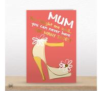 You Can Never Have Too Many Shoes! - Funny Mother's Day Card