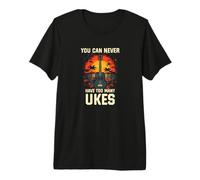 You Can Never Have Too Many Ukes - Funny Uke Player Premium T-Shirt