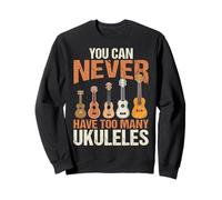 You Can Never Have Too Many Ukuleles Funny Uke Player Gifts Sweatshirt