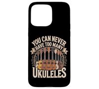 You Can Never Have Too Many Ukuleles Music Case for iPhone 15 Pro Max