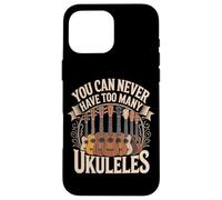 You Can Never Have Too Many Ukuleles Music Case for iPhone 16 Pro Max