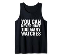 You Can Never Have Too Many Watches Collector Watchmaker Tank Top