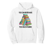 You Can Never Have Too Much Fabric Sewing Humorous Design Pullover Hoodie