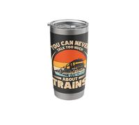 You Can Never Talk Too Much About Trains Stainless Steel Insulated Tumbler