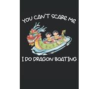 You can not scare me i do dragon boating - dragon boat notebook: DIN A5 (6x9) Notebook for rowing and paddling with 120 lined pages and days of days for the diary