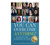 You Can Overcome Anything!: Volume 1 Despite The Barriers in Life