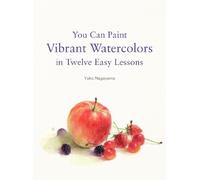 You Can Paint Vibrant Watercolors in Twelve Easy Lessons