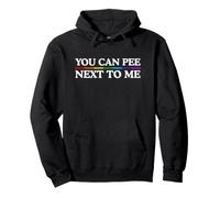 You Can Pee Next To Me Funny Gay Pride Raunchy Gen Z Meme Pullover Hoodie