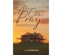 You Can Pray Too: A Guide to Building a Life of Prayer from the Ground Up