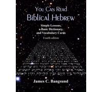 You Can Read Biblical Hebrew (Fourth edition): Simple Lessons, a Basic Dictionary and Vocabulary Cards